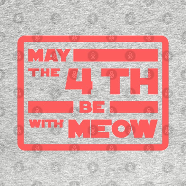 May The 4th be With Meow by Cinestore Merch